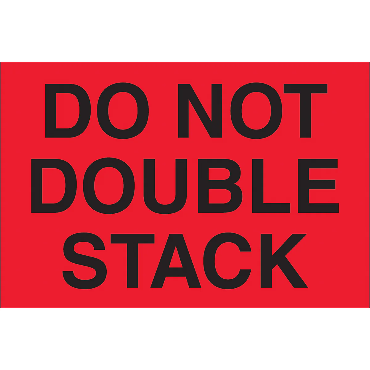 4 x 6" - "Do Not Double Stack" (Fluorescent Red) Labels 500/Roll